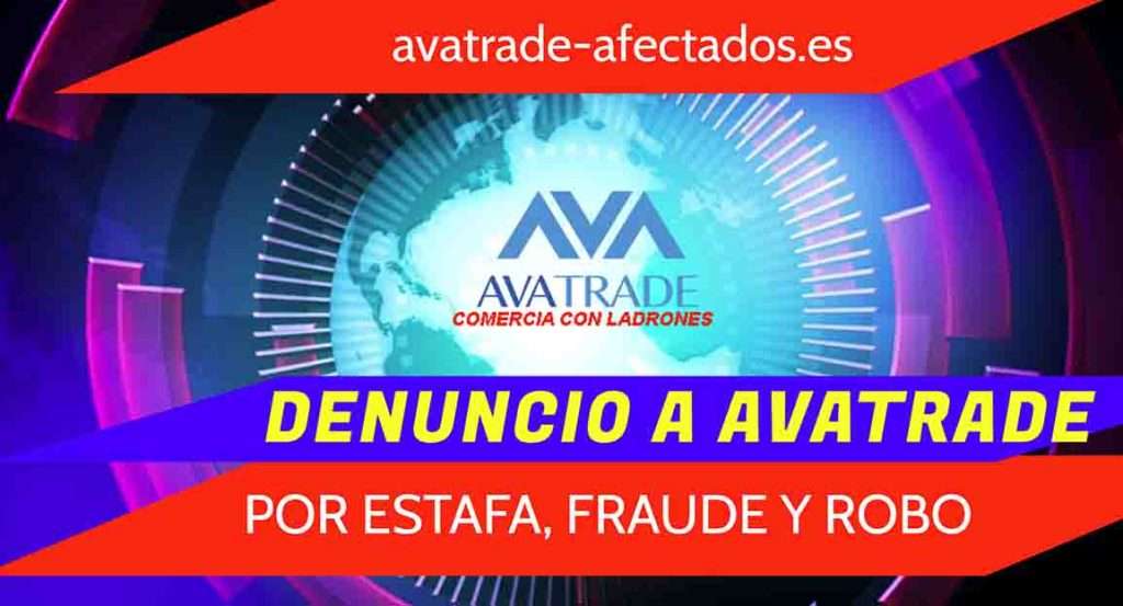 DENUNCIO A AVATRADE POR ESTAFA, FRAUDE Y ROBO